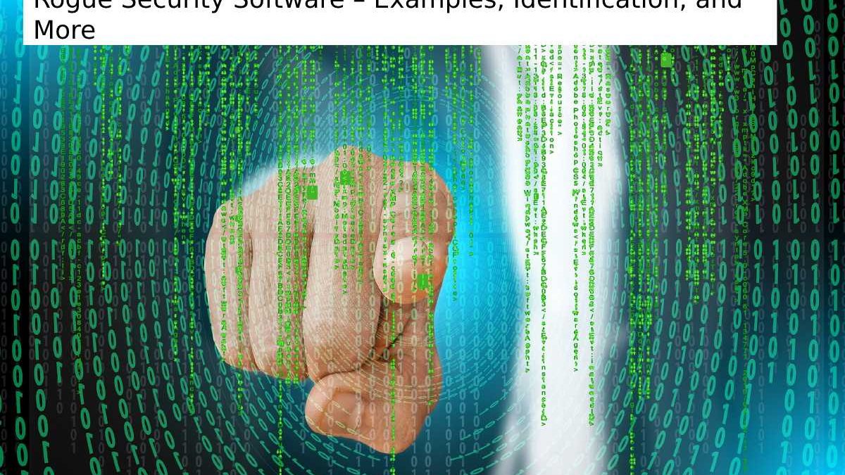 Rogue Security Software – Examples, Identification, and More
