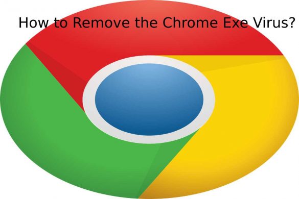 how to remove the chrome exe virus