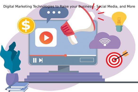 Digital Marketing Technologies to Raise your Business