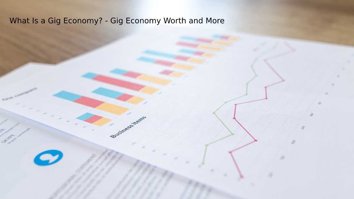 What Is a Gig Economy? – Gig Economy Worth and More