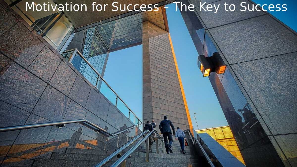 Motivation for Success – The Key to Success