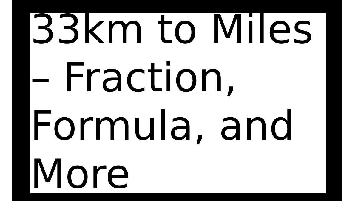 33km to Miles – Fraction, Formula, and More
