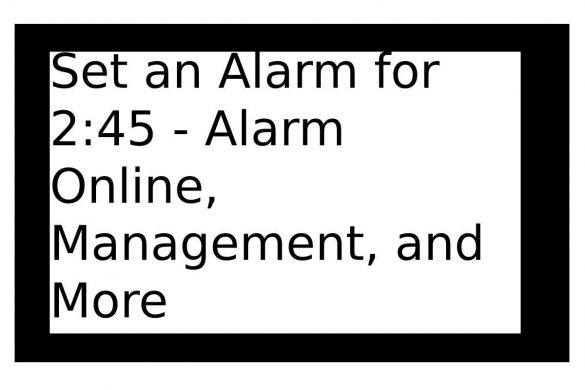set an alarm for 2 45