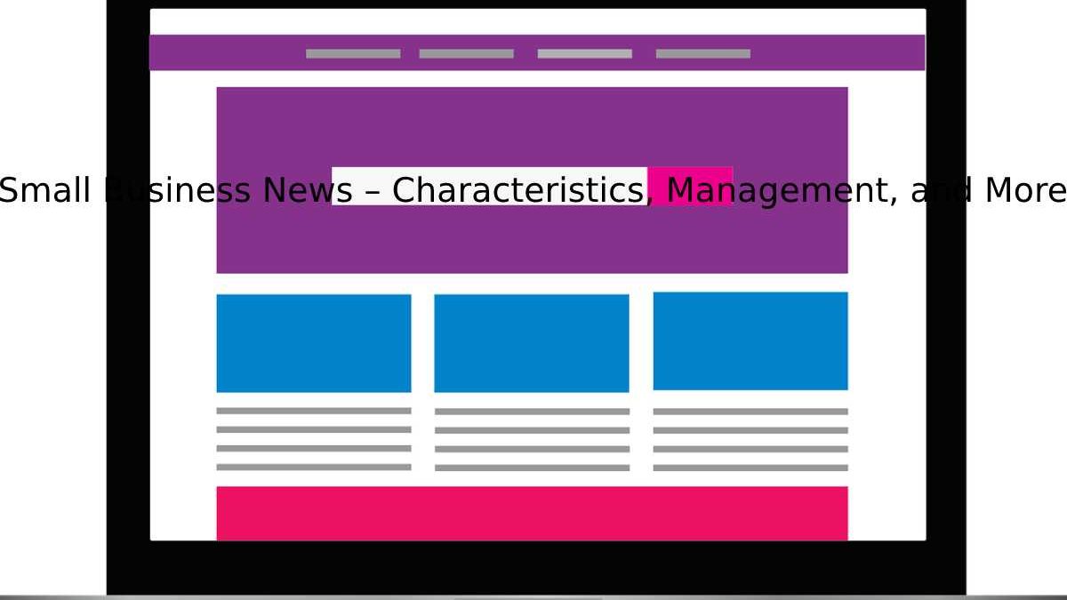 Small Business News – Characteristics, Management, and More