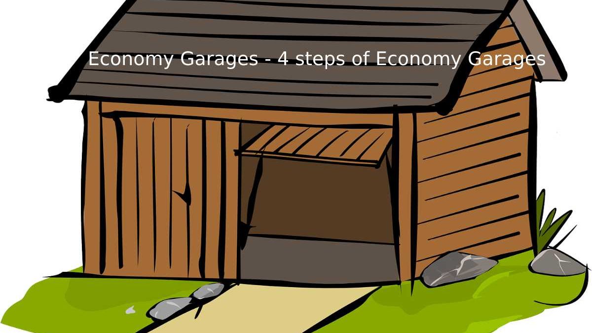 Economy Garages – 4 steps of Economy Garages