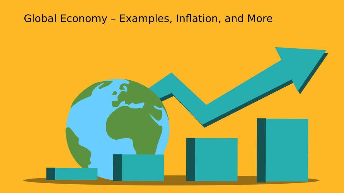 Global Economy – Examples, Inflation, and More