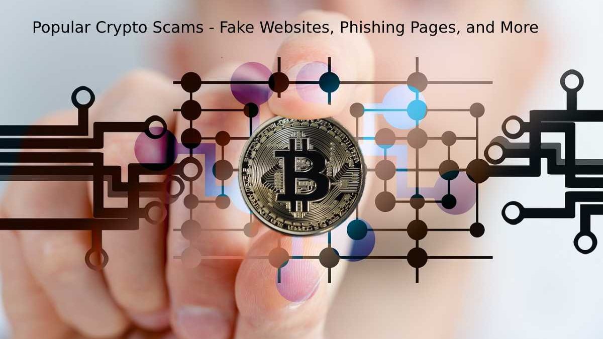 Popular Crypto Scams – Fake Websites, Phishing Pages, and More