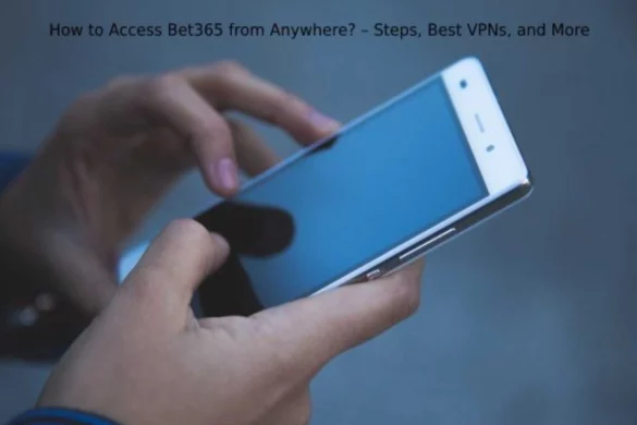 Accessing bet365 From Anywhere