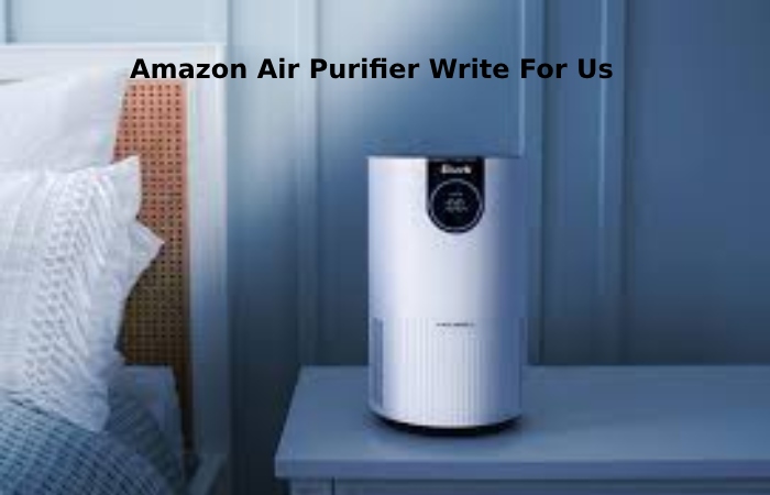 Amazon Air Purifier Write For Us