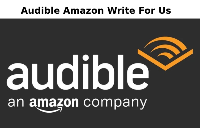 Audible Amazon write for us