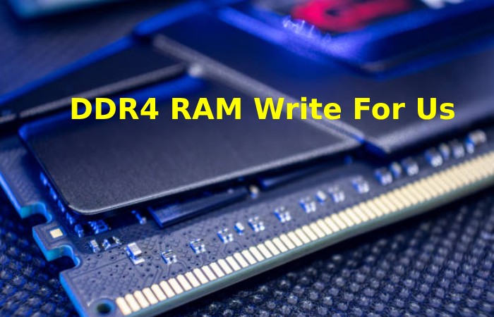 DDR4 RAM Write For Us