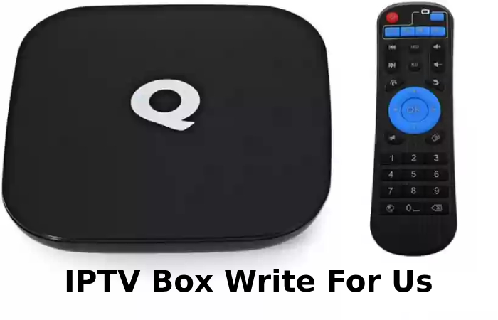 IPTV box Write For Us