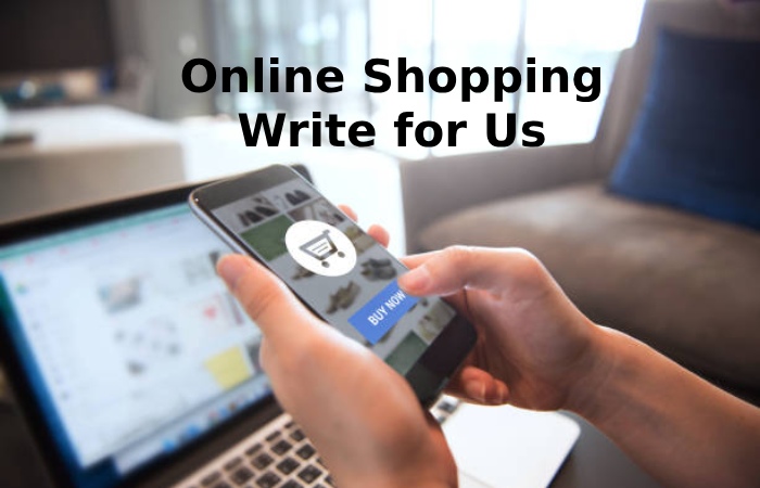 Online Shopping Write For Us