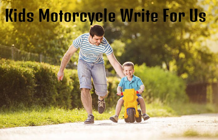 Kids Motorcycle Write For Us