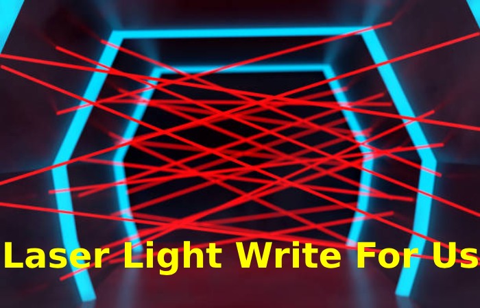 Laser Light Write For Us