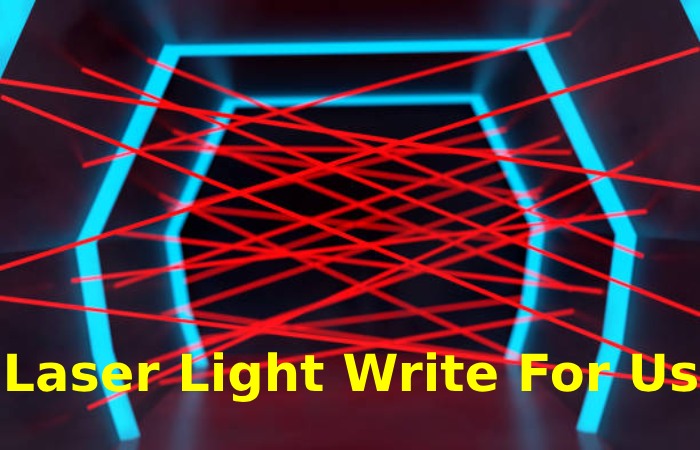 Laser Light Write For Us