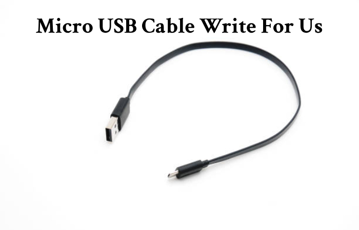 Micro USB Cable Write For Us