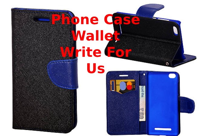 Phone Case Wallet Write For Us