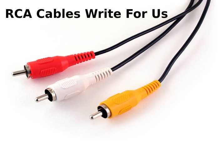 RCA Cables Write For Us