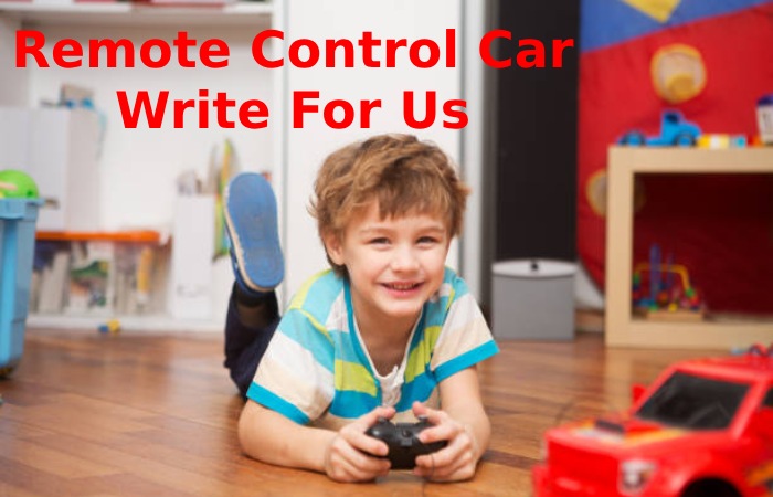 Remote Control Car Write For Us