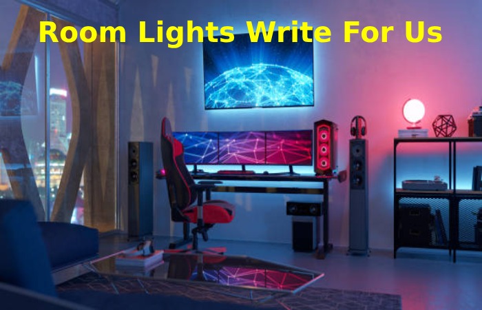 Room Lights Write For Us