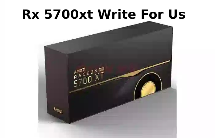 Rx 5700xt Write For Us