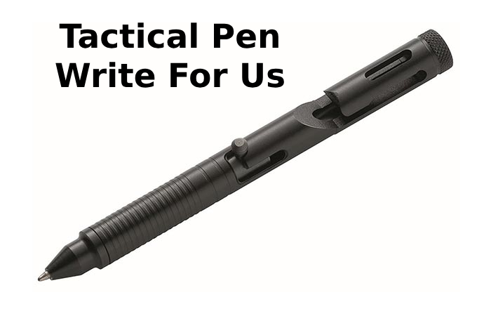 Tactical Pen Write For Us