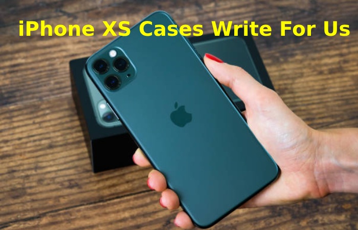 iPhone XS Cases Write For Us
