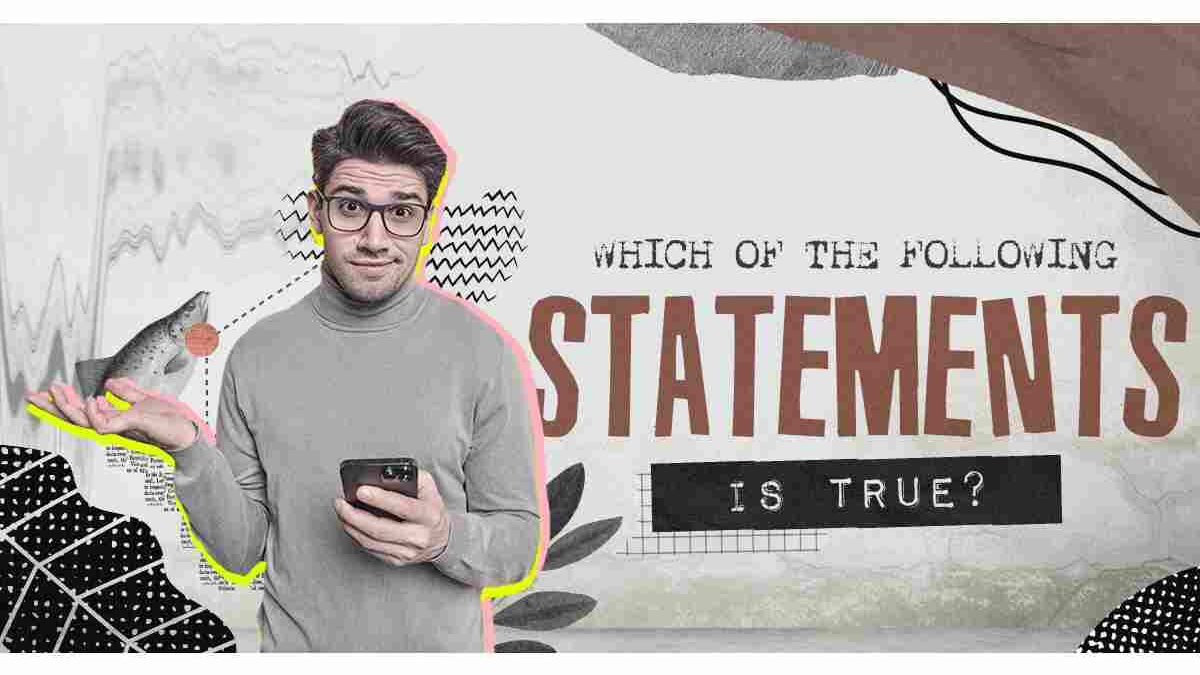 Which of the Following Statements is True?
